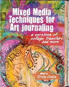 Mixed Media Techniques for Art Journaling: A workdbook of collage, transfers and more