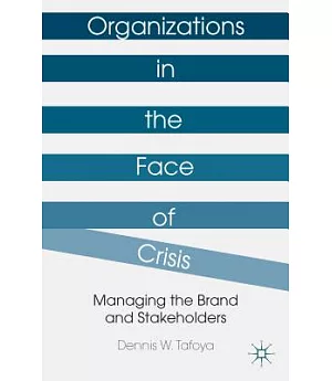 Organizations in the Face of Crisis: Managing the Brand and Stakeholders