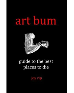 Art Bum: Guide to the Best Places to Die