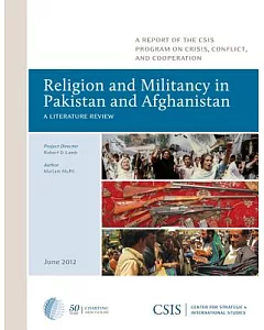 Religion and Militancy in Pakistan and Afghanistan: A Literature Review: A Report of the CSIS Program on Crisis, Conflict, and C