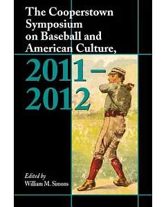 The Cooperstown Symposium on Baseball and American Culture, 2011-2012