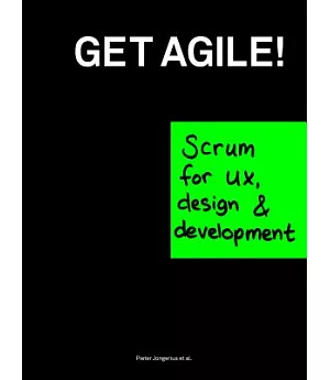 Get Agile!: Scrum for UX, design & development