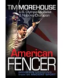 American Fencer: Modern Lessons from an Ancient Sport