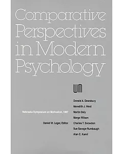 Nebraska Symposium on Motivation, 1987: A Comparative Perspectives in Modern Psychology