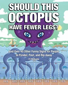 Should This Octopus Have Fewer Legs?: And 25 Other Funny Signs for People to Ponder, Post, and Rip Away