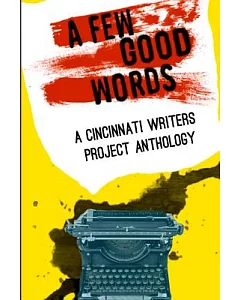 A Few Good Words: 113 great stories and poems in Published in Print, Kindle, PDF, and eBook Formats