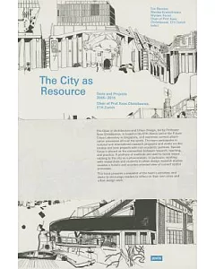 The City As Resource: Texts and Projects 2005-2014