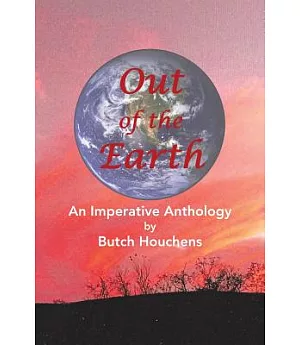 Out of the Earth: An Imperative Anthology