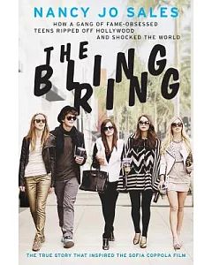 The Bling Ring: How a Gang of Fame-Obsessed Teens Ripped Off Hollywood and Shocked the World