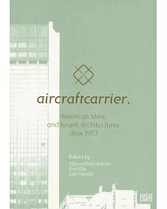 Aircraft Carrier: American Ideas and Israeli Architectures After 1973