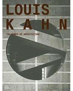 Louis Kahn: The Power of Architecture