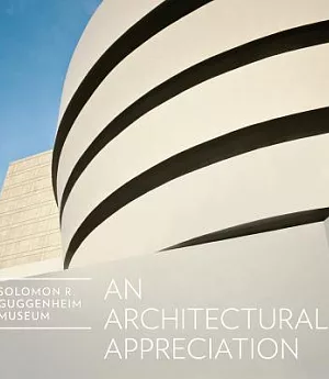An Architectural Appreciation: Solomon R. Guggenheim Museum
