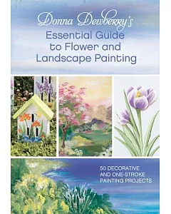 Donna dewberry’s Essential Guide to Flower and Landscape Painting