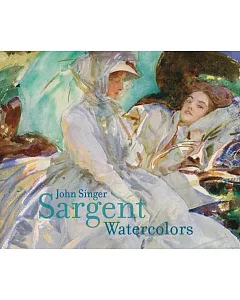 John Singer Sargent: Watercolors