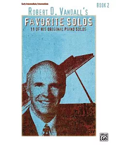 robert d. Vandall’s Favorite Solos Book 2: 12 of His Original Piano Solos