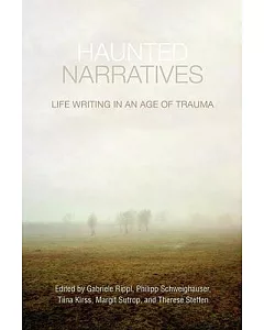 Haunted Narratives: Life Writing in an Age of Trauma
