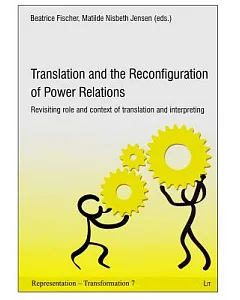 Translation and the Reconfiguration of Power Relations: Revisiting Role and Context of Translation and Interpreting