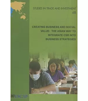 Creating Business and Social Value: The Asian Way to Integrate CSR into Business Strategies
