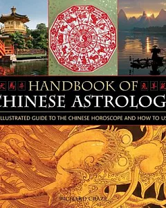 Handbook of Chinese Astrology: An Illustrated Guide to the Chinese Horoscope and How to Use It