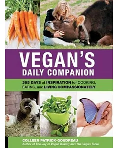 Vegan’s Daily Companion: 365 Days of Inspiration for Cooking, Eating, and Living Compassionately