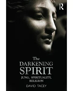 The Darkening Spirit: Jung, Spirituality, Religion