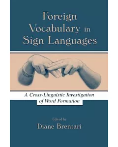 Foreign Vocabulary in Sign Languages: A Cross-Linguistic Investigation of Word Formation