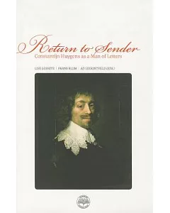 Return to Sender: Constantijn Huygens As a Man of Letters