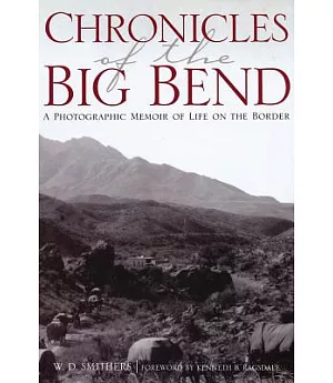 Chronicles of the Big Bend: A Photographic Memoir of Life on the Border
