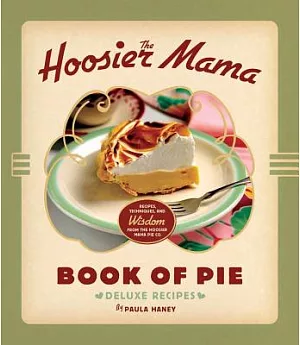 The Hoosier Mama Book of Pie: Deluxe Recipes