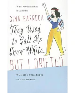 They Used to Call Me Snow White . . . But I Drifted: Women’s Strategic Use of Humor