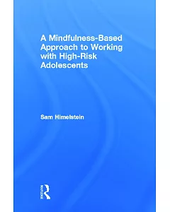A Mindfulness-Based Approach to Working With High-Risk Adolescents