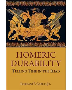 Homeric Durability: Telling Time in the Iliad