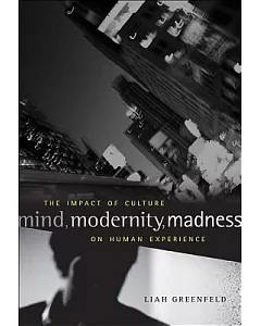 Mind, Modernity, Madness: The Impact of Culture on Human Experience