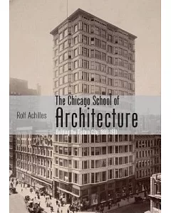 The Chicago School of Architecture: Building the Modern City, 1880-1910