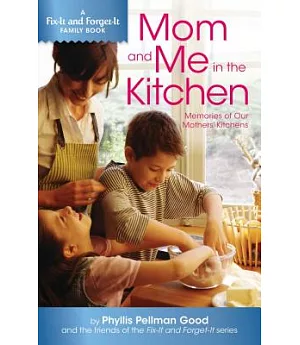Mom and Me in the Kitchen: Memories of Our Mothers’ Kitchens