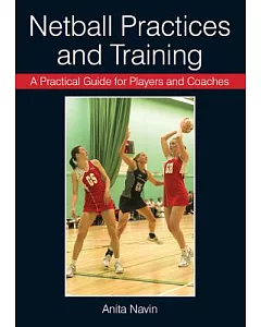 Netball Practices and Training: A Practical Guide for Players and Coaches