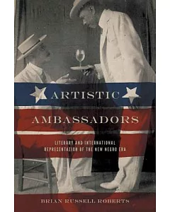 Artistic Ambssadors: Literary and International Representation of the New Negro Era