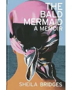 The Bald Mermaid: A Memoir