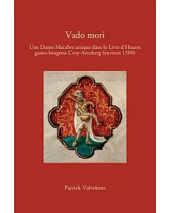 Vado mori: Une Danse Macabre unique dans le Livre d’Heures ganto-brugeois Croy-Arenberg (environ 1500)