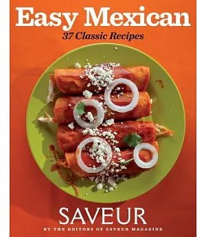 Easy Mexican: 37 Classic Recipes