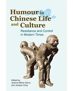 Humour in Chinese Life and Letters: Resistance and Control in Modern Times