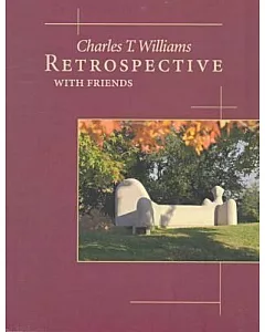 Charles T. Williams Retrospective: With Friends