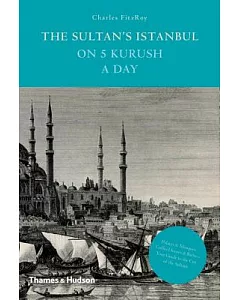 The Sultan’s Istanbul on 5 Kurush a Day