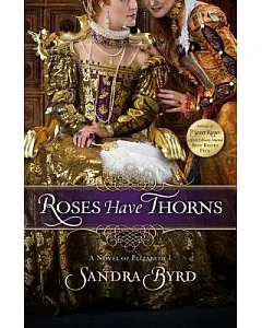 Roses Have Thorns: A Novel of Elizabeth I