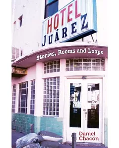 Hotel Juarez: Stories, Rooms and Loops