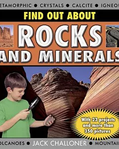 Find Out About Rocks and Minerals: With 23 Projects and More Than 350 Photographs
