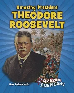 Amazing President Theodore Roosevelt