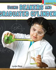 Using Beakers and Graduated Cylinders