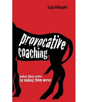 Provocative Coaching: making things better by making them worse