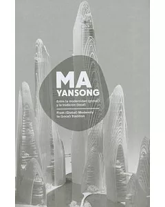 MA Yansong: From (Global) Modernity to (Local) Tradition / Entre La Modernidad (Global) Y La Tradicion (Local)